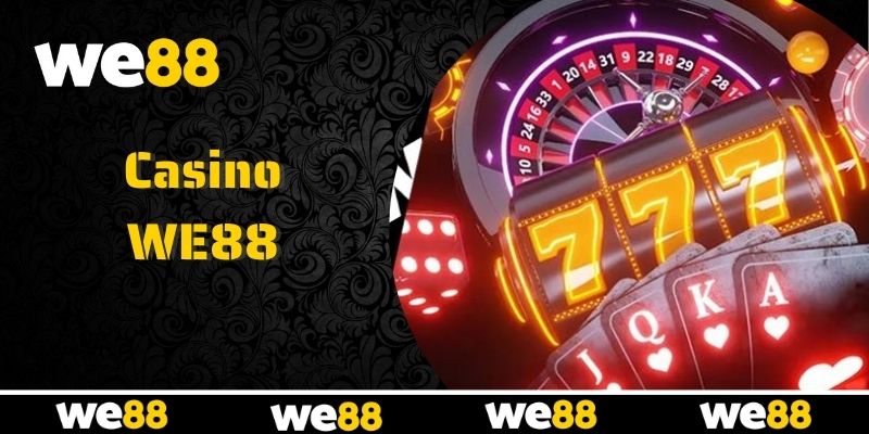 Casino WE88 điểm đến giải trí cực chất lượng Casino WE88 điểm đến giải trí cực chất lượng