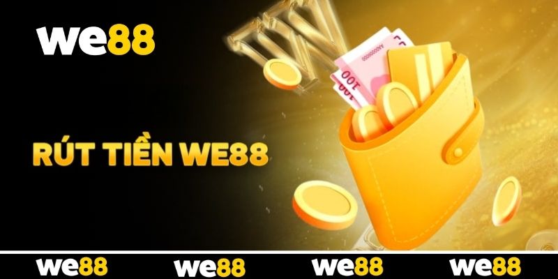 Cách rút tiền tại WE88 an toàn Cách rút tiền tại WE88 an toàn