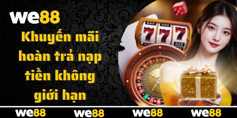 Nhận hoàn trả nạp tiền mỗi ngày cùng ưu đãi WE88