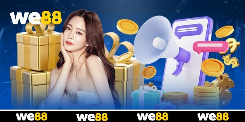 Tổng hợp khuyến mãi chào mừng tân binh tại WE88 Tổng hợp khuyến mãi chào mừng tân binh tại WE88