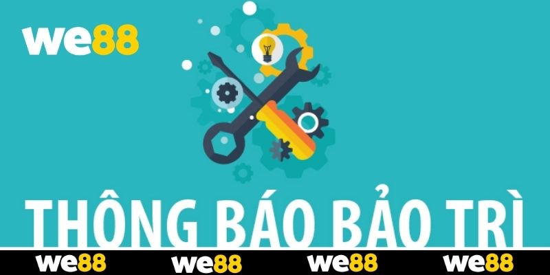 Những việc hội viên nên lưu ý khi WE88 đang bảo trì Những việc hội viên nên lưu ý khi WE88 đang bảo trì