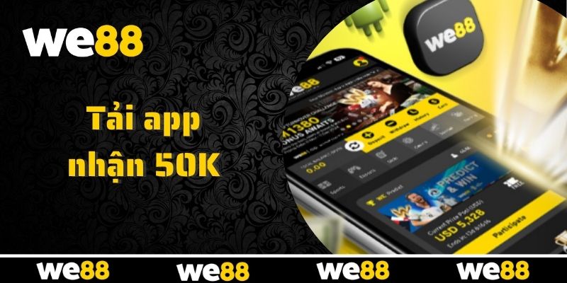 Nhận 50K dễ dàng khi cài đặt app WE88