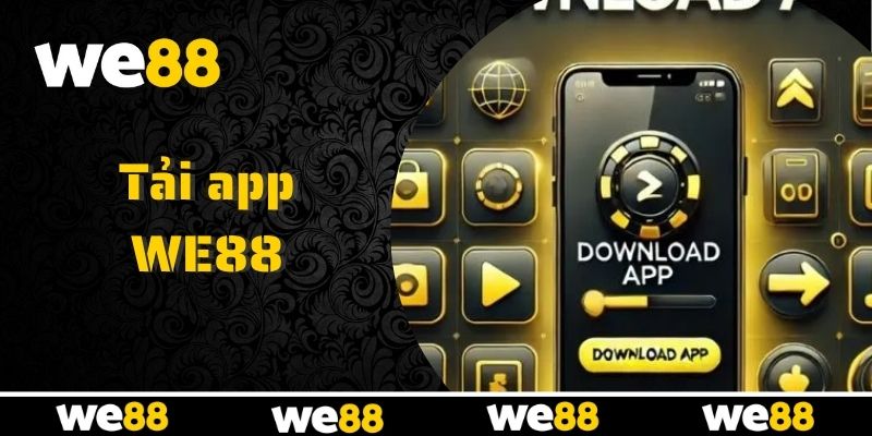 Tải app WE88 dễ hiểu chỉ với vài thao tác