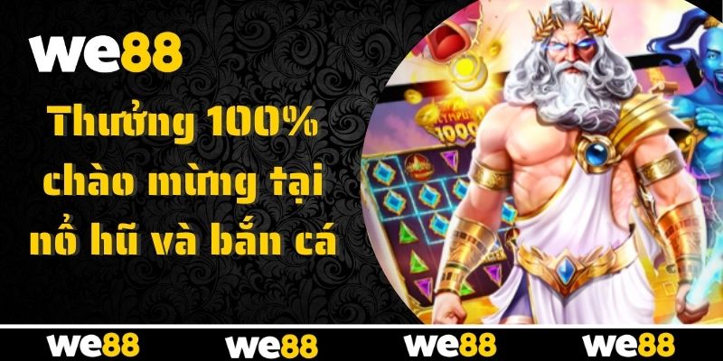 Nhận ưu đãi chào mừng 100% độc quyền tại WE88