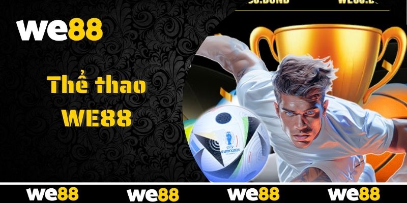 Khám phá đôi nét về thể thao WE88 Khám phá đôi nét về thể thao WE88