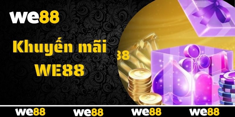 Chuyên mục khuyến mãi WE88 có gì nổi bật Chuyên mục khuyến mãi WE88 có gì nổi bật