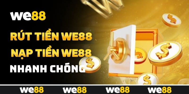 WE88 hỗ trợ nạp rút đa dạng, xử lý giao dịch siêu tốc WE88 hỗ trợ nạp rút đa dạng, xử lý giao dịch siêu tốc