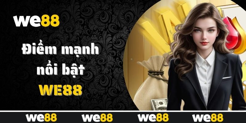 Những ưu điểm nổi bật giúp WE88 xây dựng thương hiệu vững mạnh Những ưu điểm nổi bật giúp WE88 xây dựng thương hiệu vững mạnh