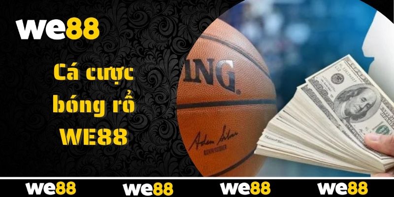 Sân chơi cá cược bóng rổ cực đỉnh chỉ có tại WE88