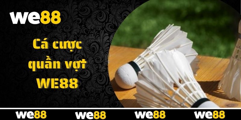 Từng séc Cá cược cầu lông WE88 đều có điểm nhấn riêng