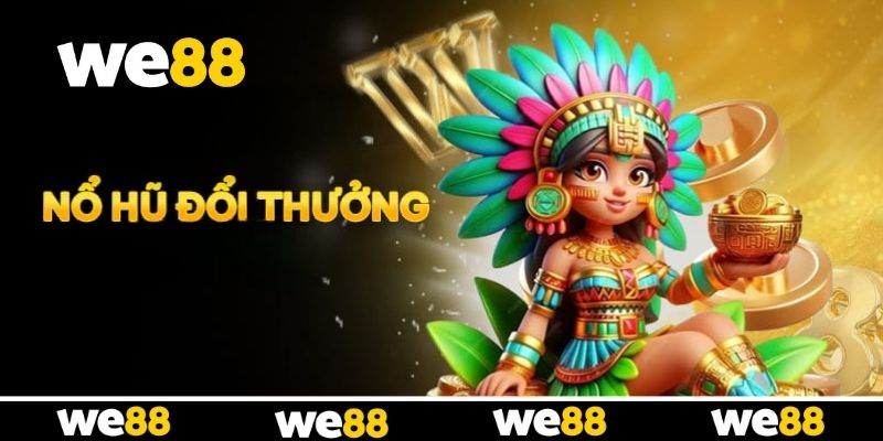Khám phá sảnh nổ hũ đổi thưởng cực cuốn tại WE88 Khám phá sảnh nổ hũ đổi thưởng cực cuốn tại WE88