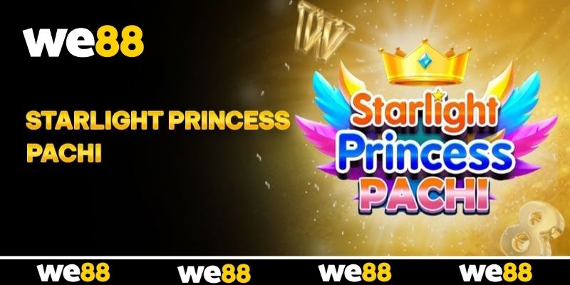 Tổng quan siêu phẩm nổ hũ Starlight Princess Pachi tại WE88 Tổng quan siêu phẩm nổ hũ Starlight Princess Pachi tại WE88