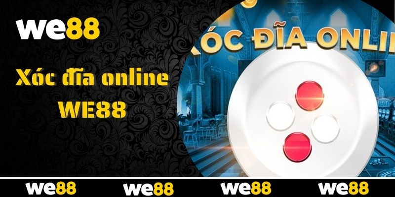 Xóc Đĩa Online WE88 với những phiên cược sôi động