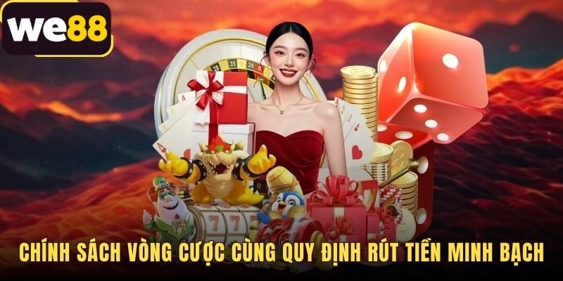 Chi tiết quy định vòng cược và điều kiện rút tiền