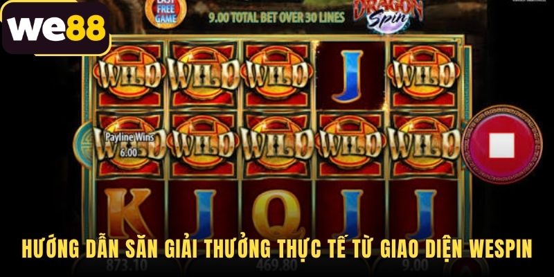 Giao diện WESpin trực quan cùng cơ cấu phần quà giá trị