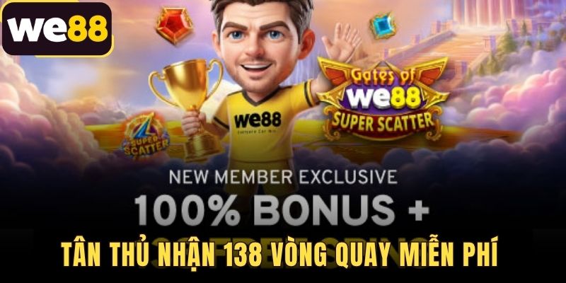 Tân Thủ Nhận 138 Vòng Quay Miễn Phí